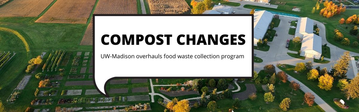 Compost changes: UW–Madison must overhaul food waste collection program